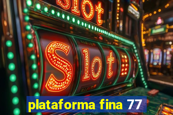 plataforma fina 77